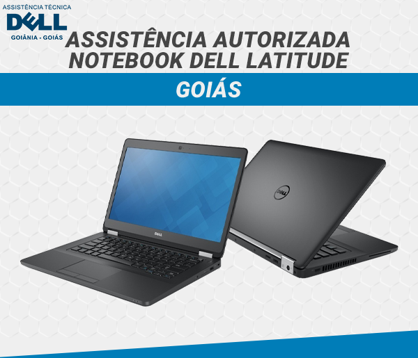 ASSISTENCIA AUTORIZADA NOTEBOOK DELL LATITUDE GOIAS